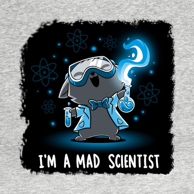 I'm Mad Scientist Cute Funny Cat Lover Sarcastic Humor Quote - Animal Lover by LazyMice